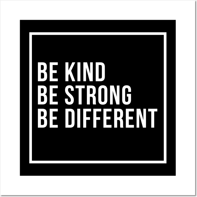 Be Strong, Be Kind, Be Different Wall Art by Merch4Days